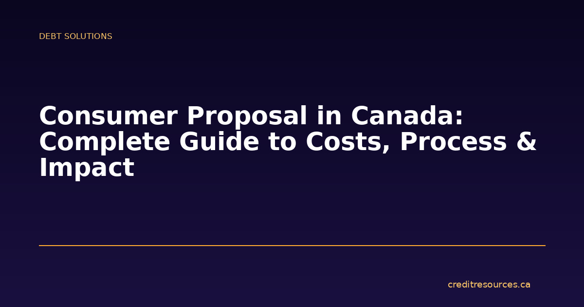Consumer Proposal in Canada: Complete Guide to Costs, Process & Impact