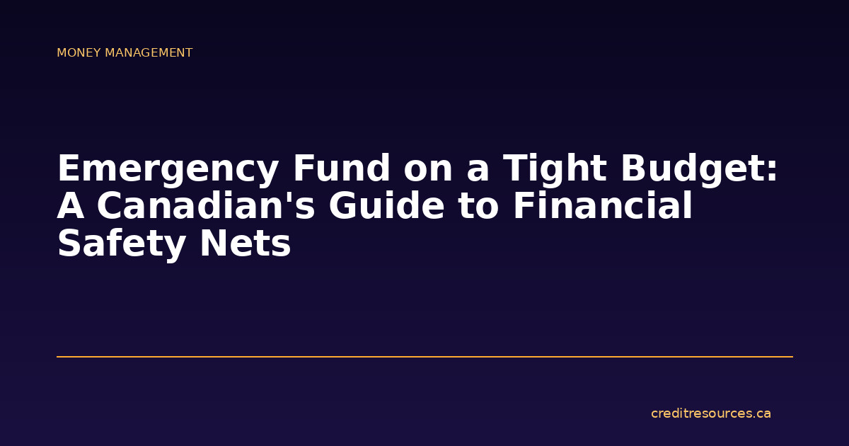 Emergency Fund on a Tight Budget: A Canadian’s Guide to Financial Safety Nets