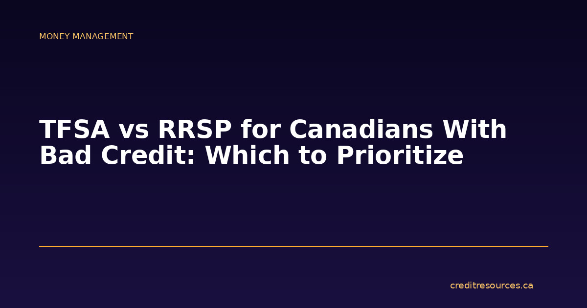 TFSA vs RRSP for Canadians With Bad Credit: Which to Prioritize