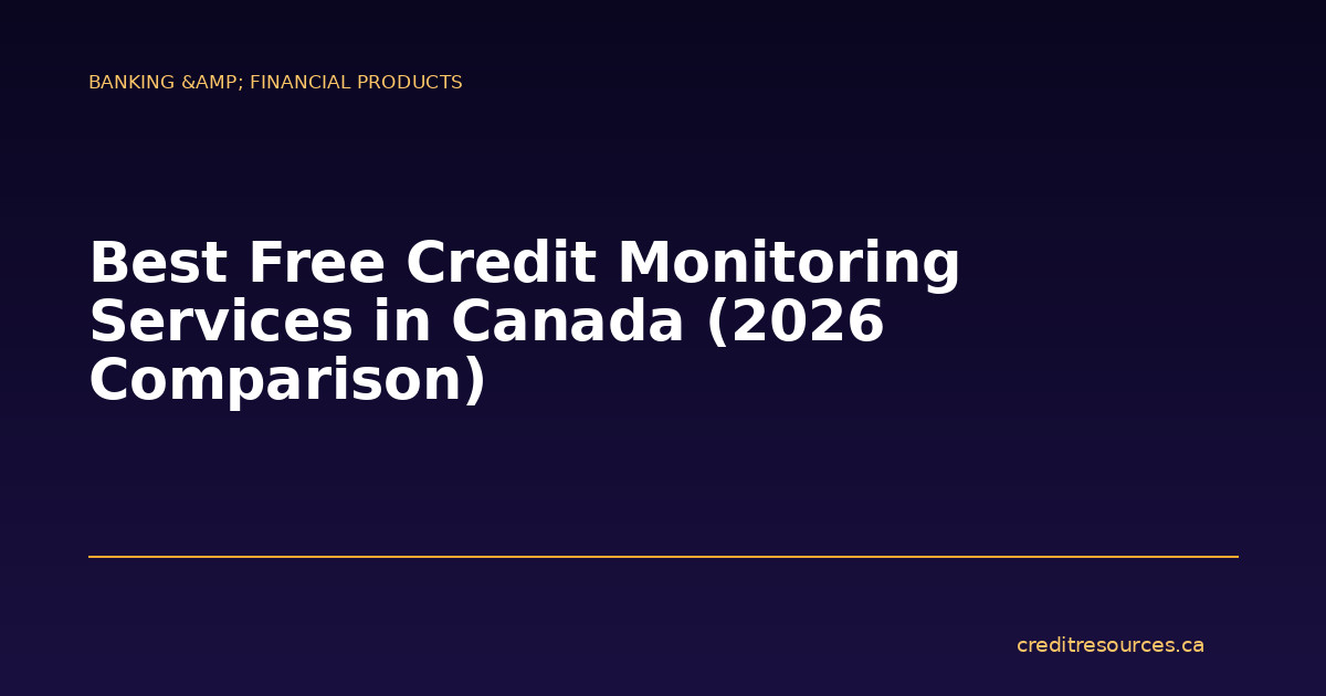 Best Free Credit Monitoring Services in Canada (2026 Comparison)