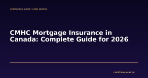 CMHC Mortgage Insurance in Canada: Complete Guide for 2026