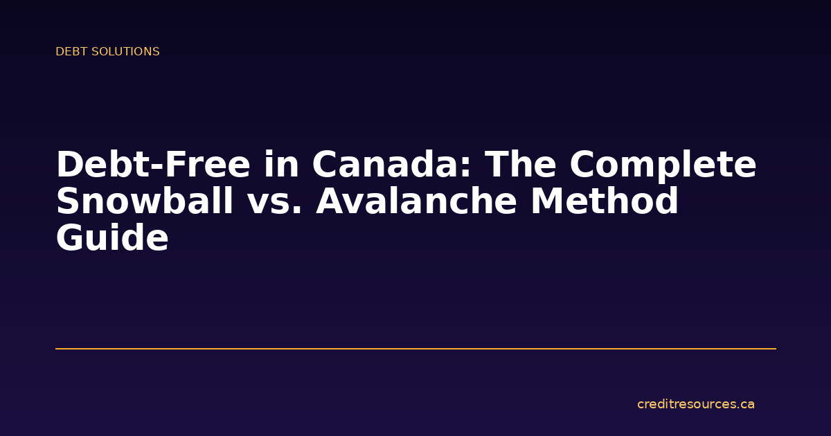Debt-Free in Canada: The Complete Snowball vs. Avalanche Method Guide