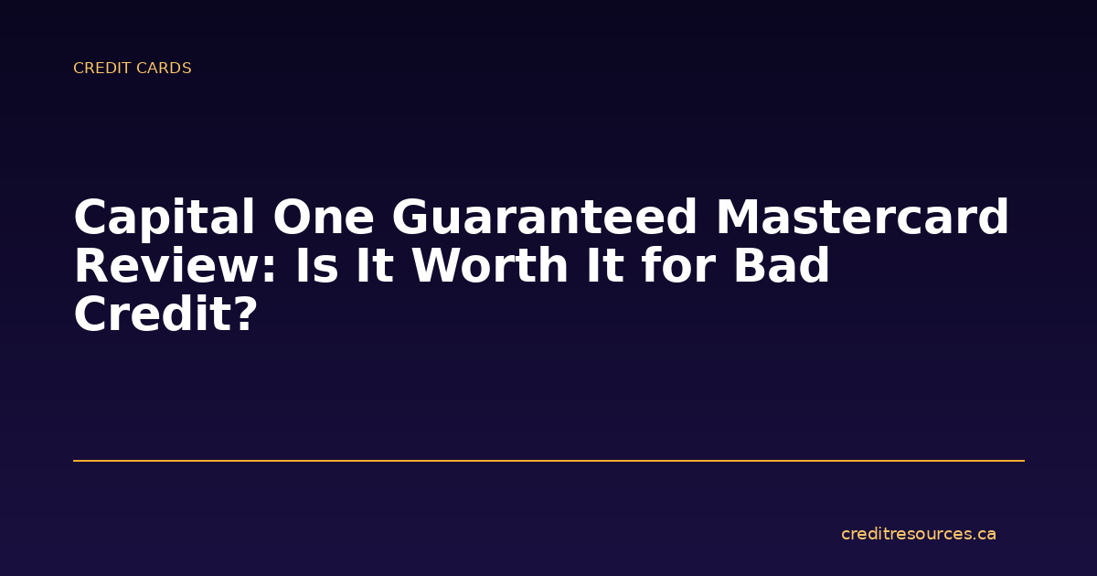 Capital One Guaranteed Mastercard Review: Is It Worth It for Bad Credit?