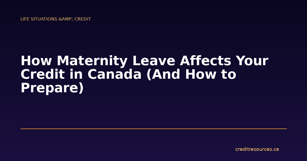 How Maternity Leave Affects Your Credit in Canada (And How to Prepare)
