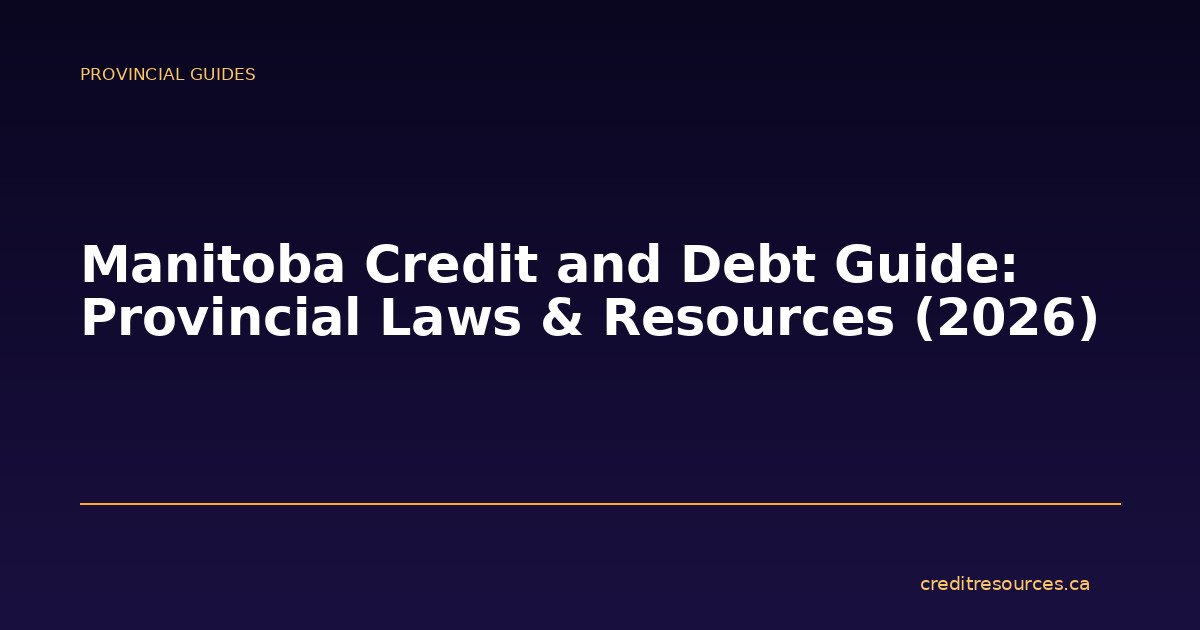 Manitoba Credit and Debt Guide: Provincial Laws & Resources (2026)