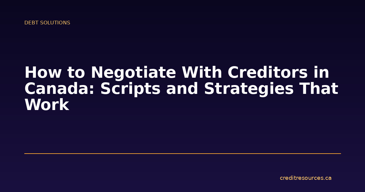How to Negotiate With Creditors in Canada: Scripts and Strategies That Work