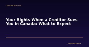 Your Rights When a Creditor Sues You in Canada: What to Expect