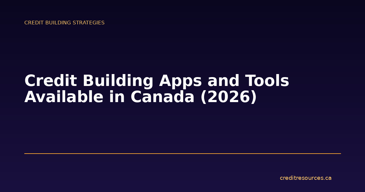 Credit Building Apps and Tools Available in Canada (2026)