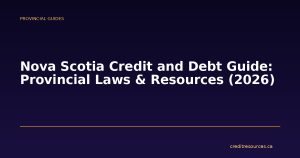 Nova Scotia Credit and Debt Guide: Provincial Laws & Resources (2026)