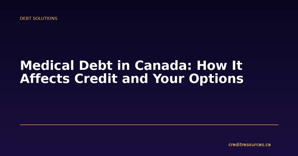 Medical Debt in Canada: How It Affects Credit and Your Options