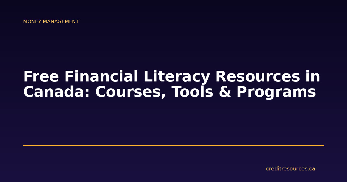 Free Financial Literacy Resources in Canada: Courses, Tools & Programs