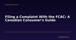 Filing a Complaint With the FCAC: A Canadian Consumer's Guide