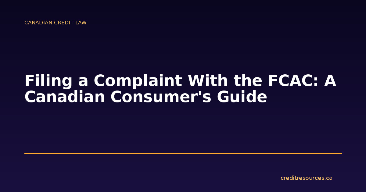 Filing a Complaint With the FCAC: A Canadian Consumer’s Guide