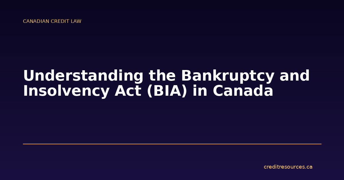Understanding the Bankruptcy and Insolvency Act (BIA) in Canada