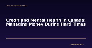 Credit and Mental Health in Canada: Managing Money During Hard Times