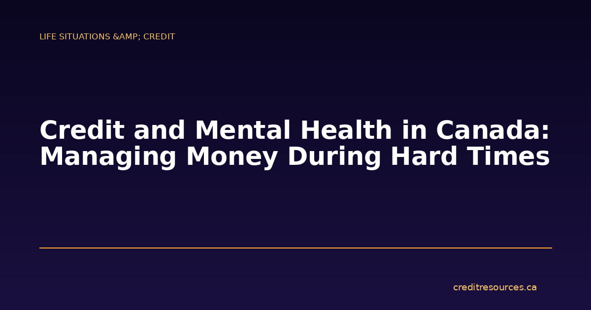 Credit and Mental Health in Canada: Managing Money During Hard Times