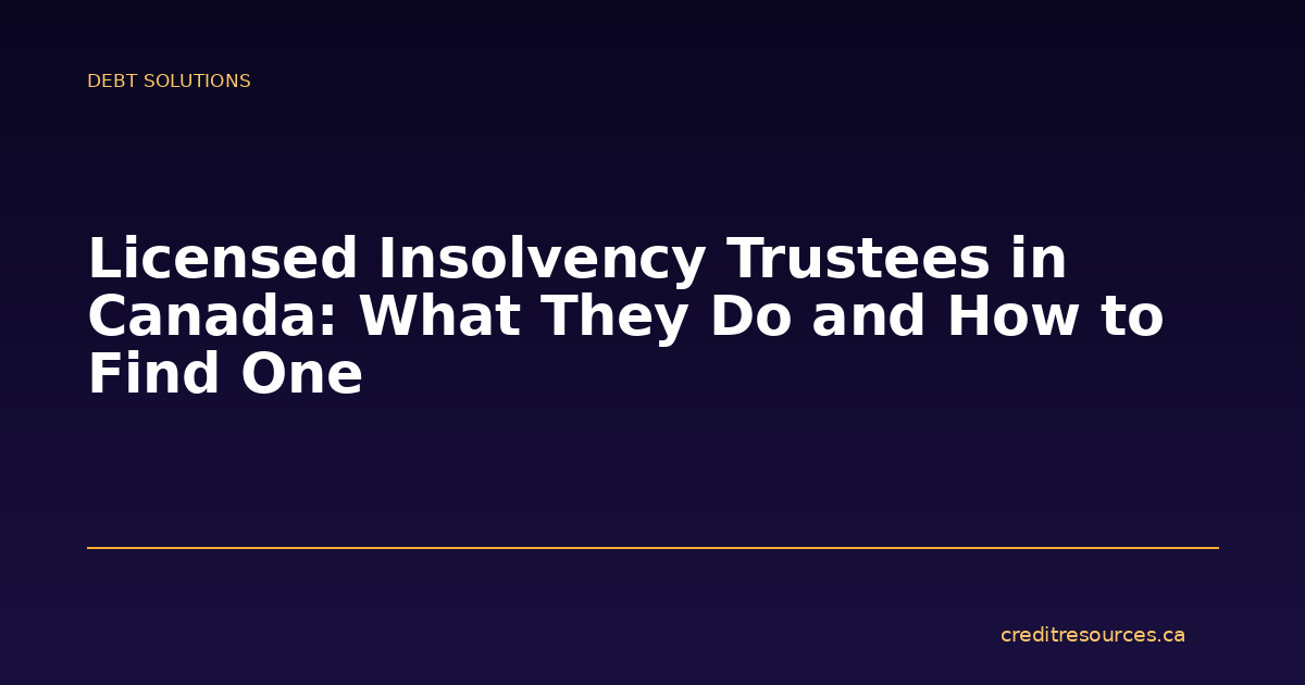 Licensed Insolvency Trustees in Canada: What They Do and How to Find One