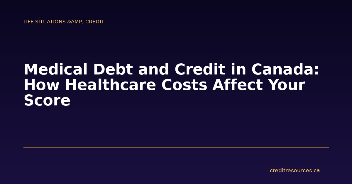 Medical Debt and Credit in Canada: How Healthcare Costs Affect Your Score