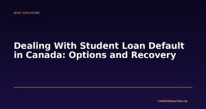 Dealing With Student Loan Default in Canada: Options and Recovery