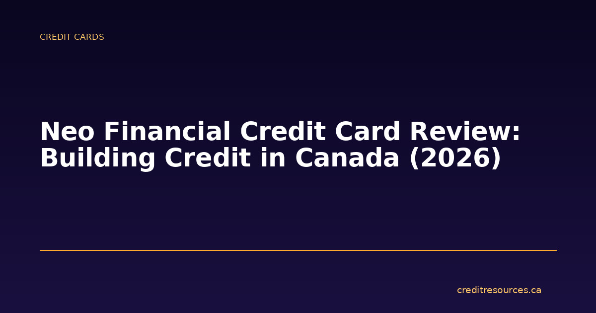 Neo Financial Credit Card Review: Building Credit in Canada (2026)