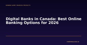 Digital Banks in Canada: Best Online Banking Options for 2026