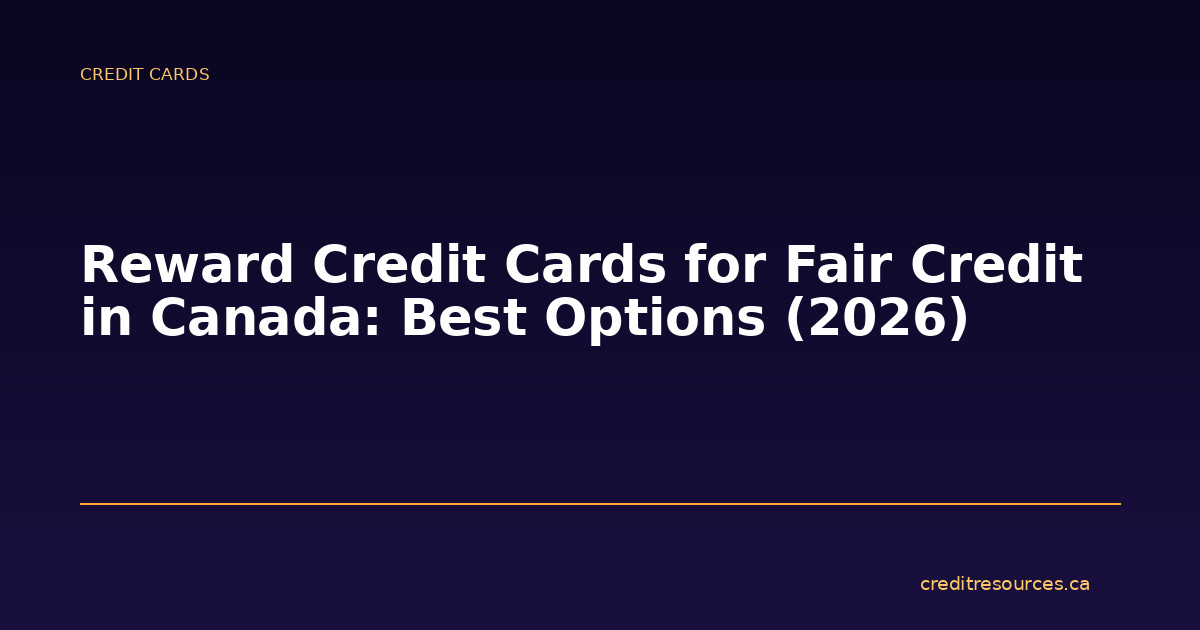 Reward Credit Cards for Fair Credit in Canada: Best Options (2026)