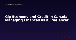Gig Economy and Credit in Canada: Managing Finances as a Freelancer