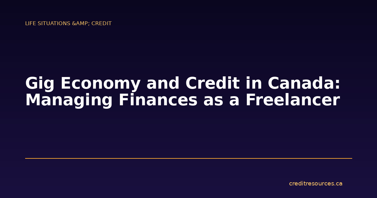 Gig Economy and Credit in Canada: Managing Finances as a Freelancer