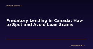 Predatory Lending in Canada: How to Spot and Avoid Loan Scams