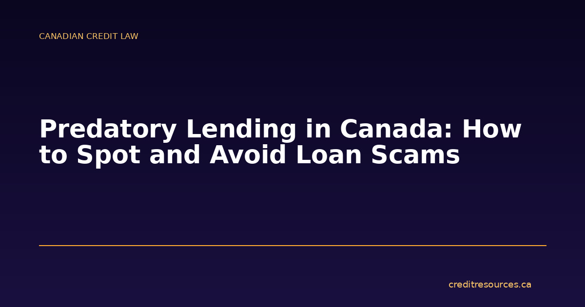 Predatory Lending in Canada: How to Spot and Avoid Loan Scams