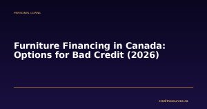 Furniture Financing in Canada: Options for Bad Credit (2026)