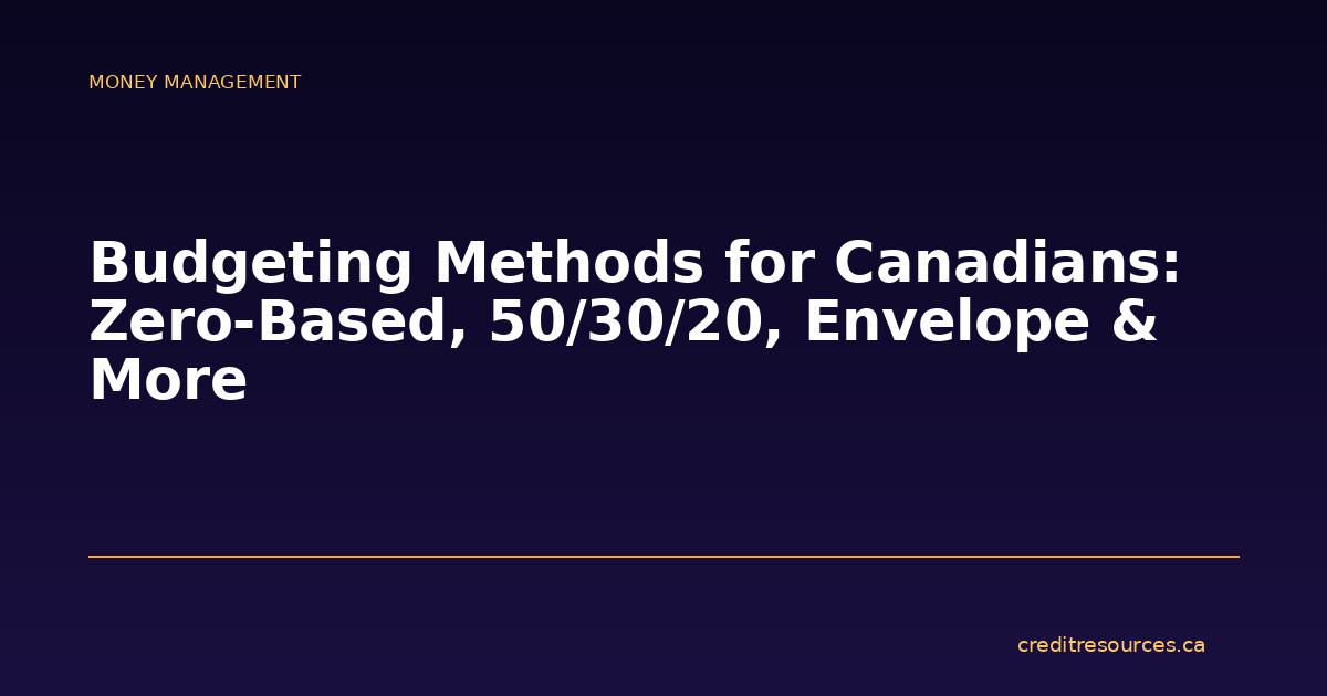Budgeting Methods for Canadians: Zero-Based, 50/30/20, Envelope & More
