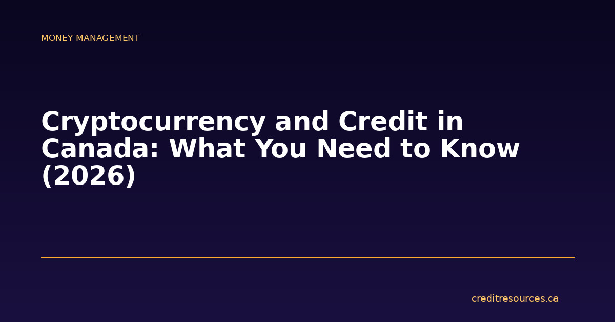 Cryptocurrency and Credit in Canada: What You Need to Know (2026)