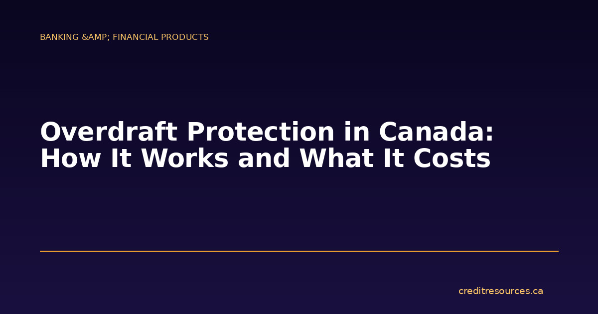 Overdraft Protection in Canada: How It Works and What It Costs