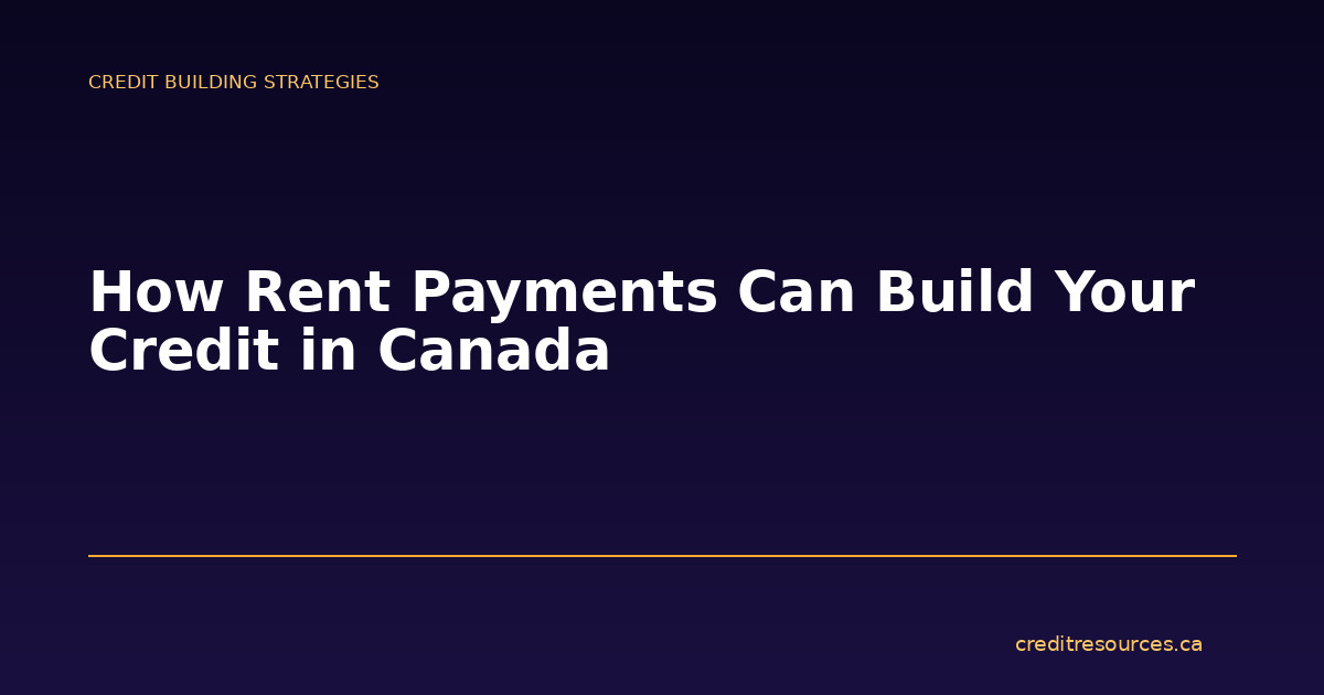 How Rent Payments Can Build Your Credit in Canada
