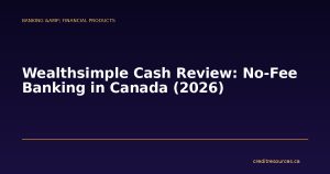 Wealthsimple Cash Review: No-Fee Banking in Canada (2026)
