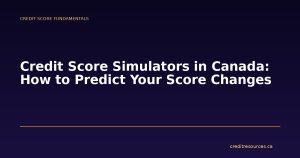 Credit Score Simulators in Canada: How to Predict Your Score Changes