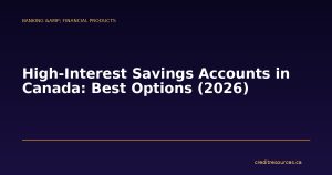 High-Interest Savings Accounts in Canada: Best Options (2026)