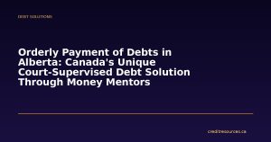 Orderly Payment of Debts in Alberta: Canada's Unique Court-Supervised Debt Solution Through Money Mentors