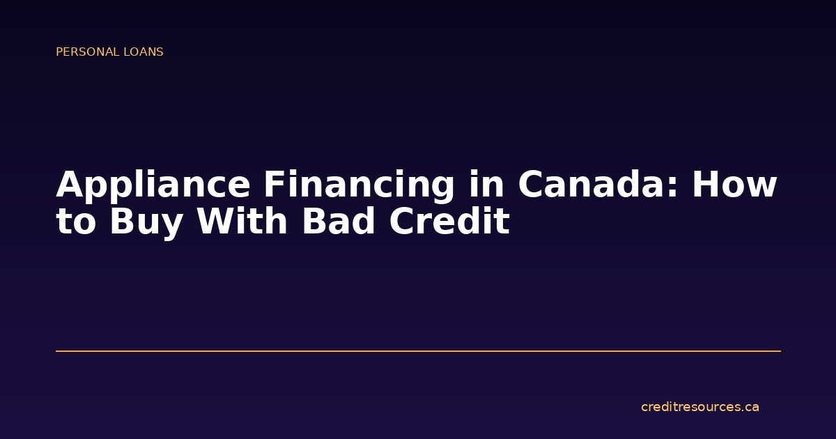 Appliance Financing in Canada: How to Buy With Bad Credit