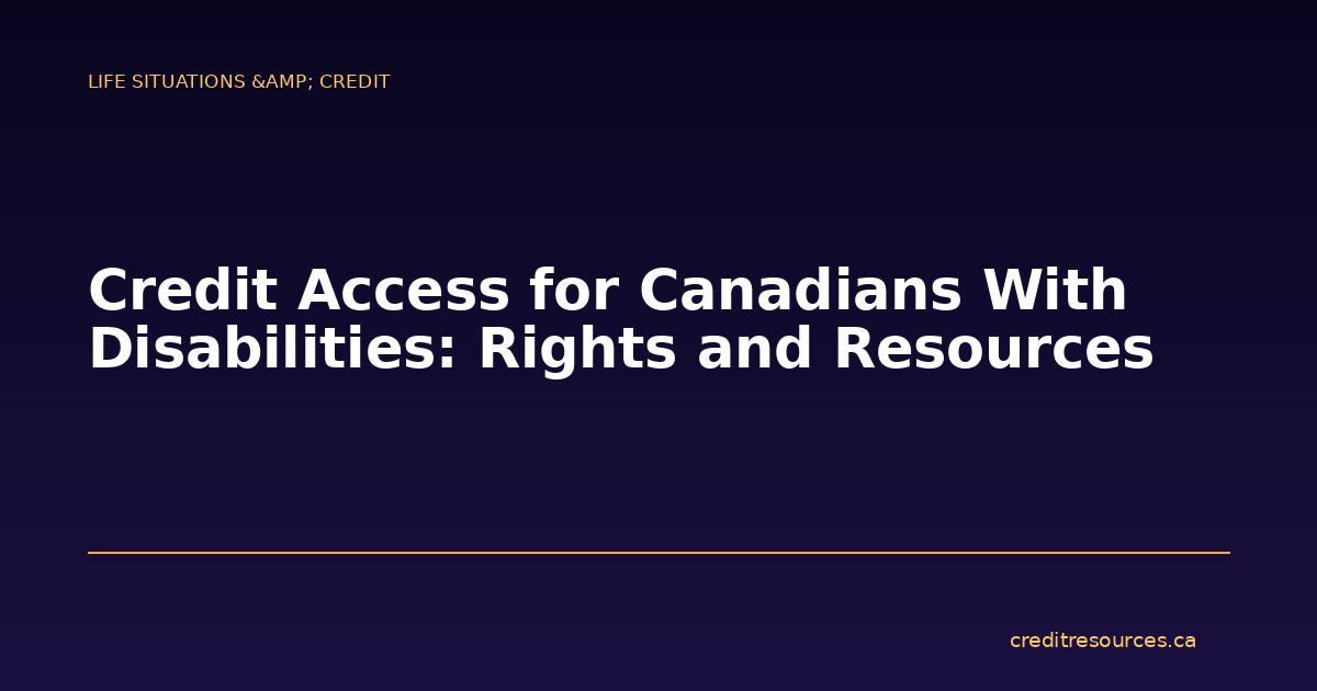 Credit Access for Canadians With Disabilities: Rights and Resources