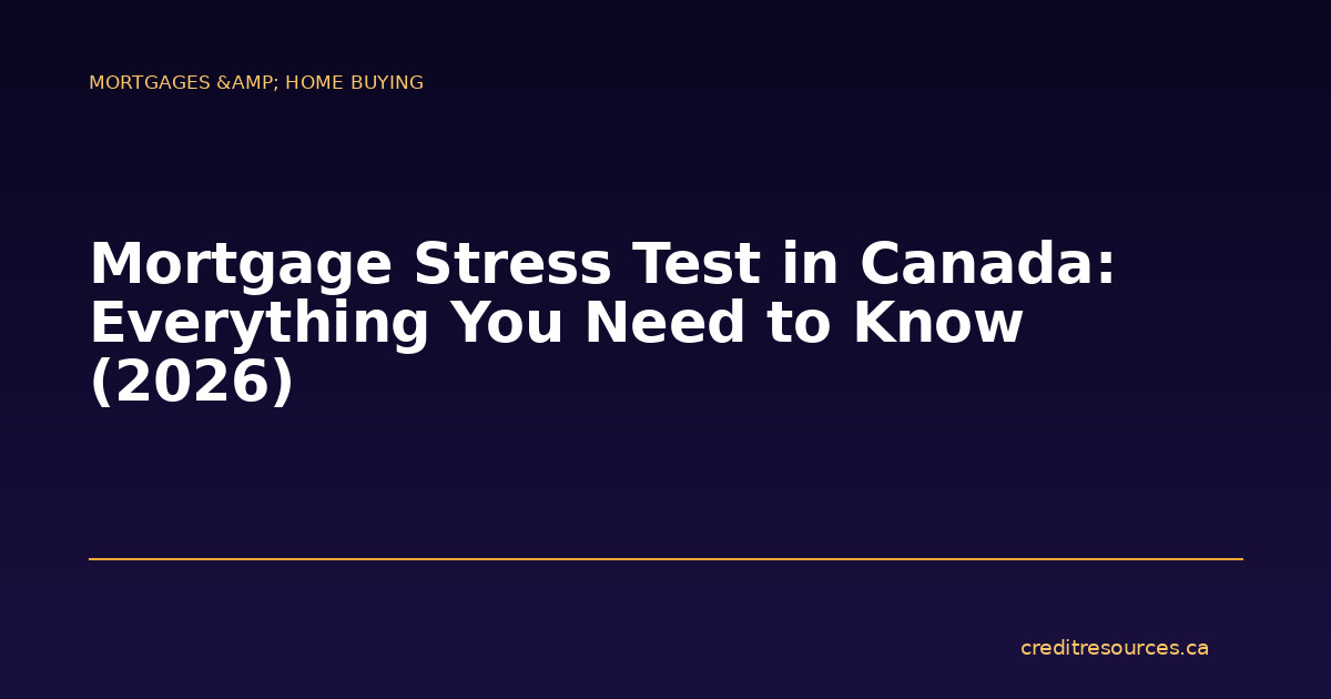 Mortgage Stress Test in Canada: Everything You Need to Know (2026)