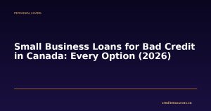 Small Business Loans for Bad Credit in Canada: Every Option (2026)
