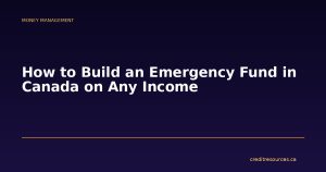 How to Build an Emergency Fund in Canada on Any Income