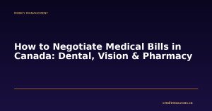 How to Negotiate Medical Bills in Canada: Dental, Vision & Pharmacy