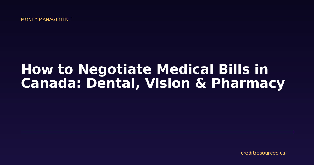 How to Negotiate Medical Bills in Canada: Dental, Vision & Pharmacy
