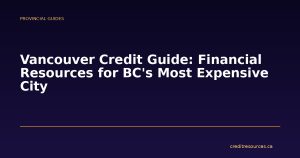 Vancouver Credit Guide: Financial Resources for BC's Most Expensive City