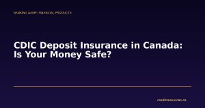 CDIC Deposit Insurance in Canada: Is Your Money Safe?