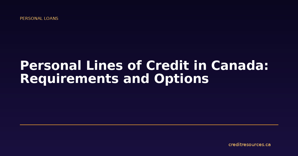 Personal Lines of Credit in Canada: Requirements and Options