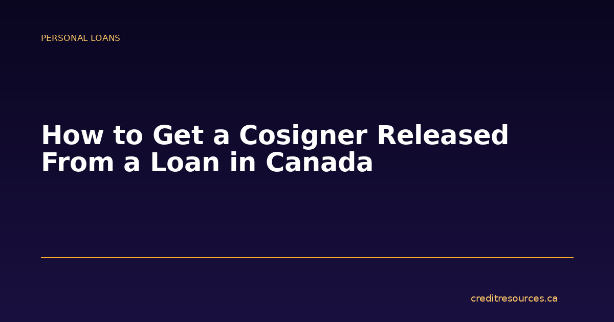 How to Get a Cosigner Released From a Loan in Canada
